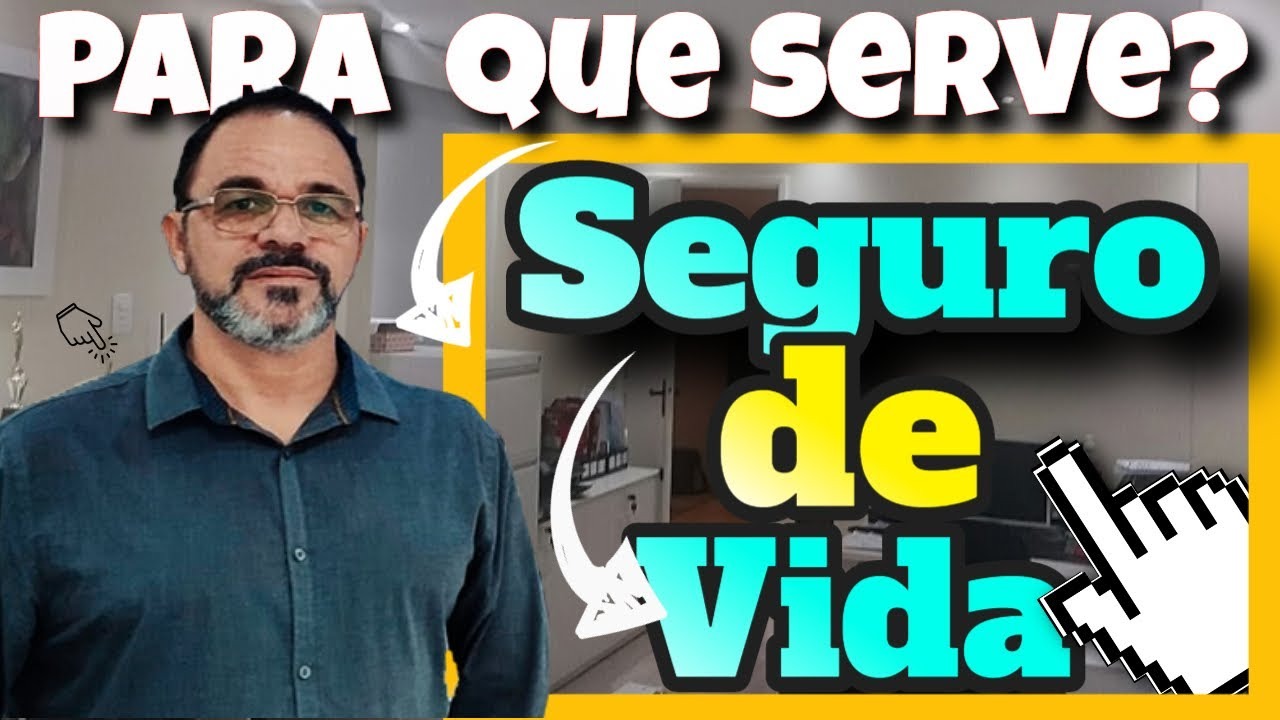 Seguro de Vida para que serve?